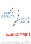 Signed 2006 Lawrence Weiner lithograph poster titled "A Means To An End" featuring abstract text on paper.