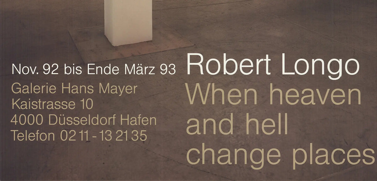 Robert Longo When Heaven and Hell Change Places 1992 exhibition poster featuring striking artwork by the artist.